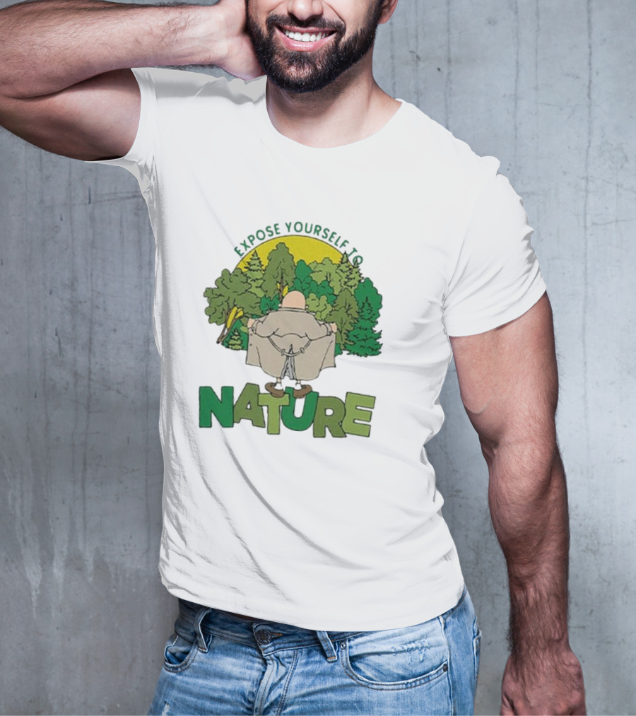 Expose Yourself To Nature Flasher Man In Forest Scene T-Shirt