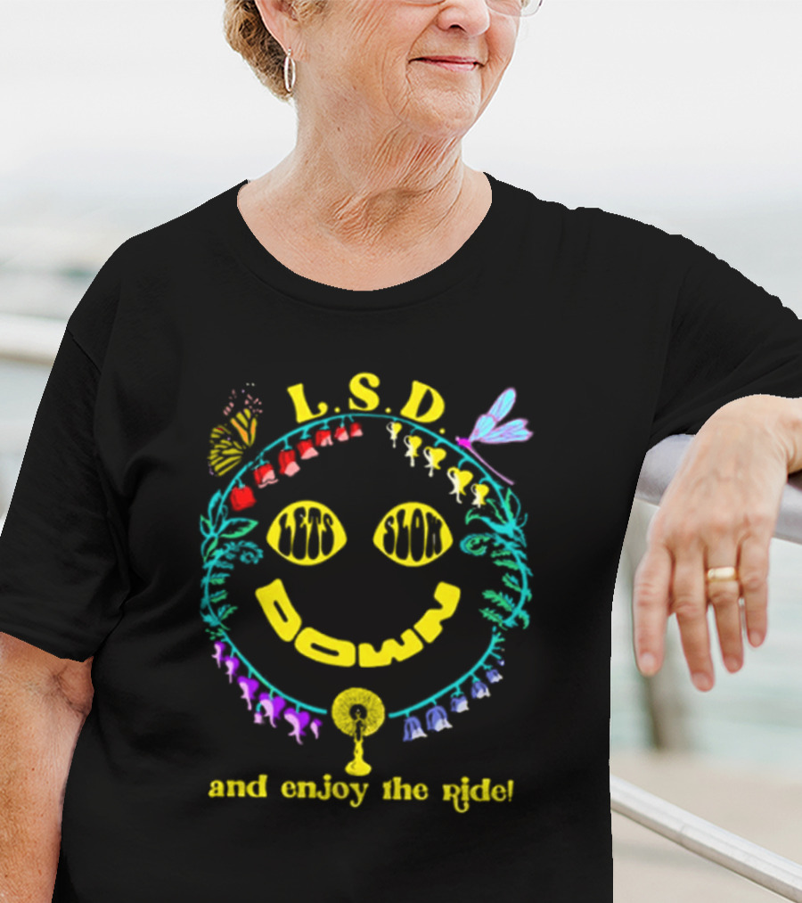 L.S.D. Lets Slow Down And Enjoy The Ride Psychedelic Nature Elements T-Shirt