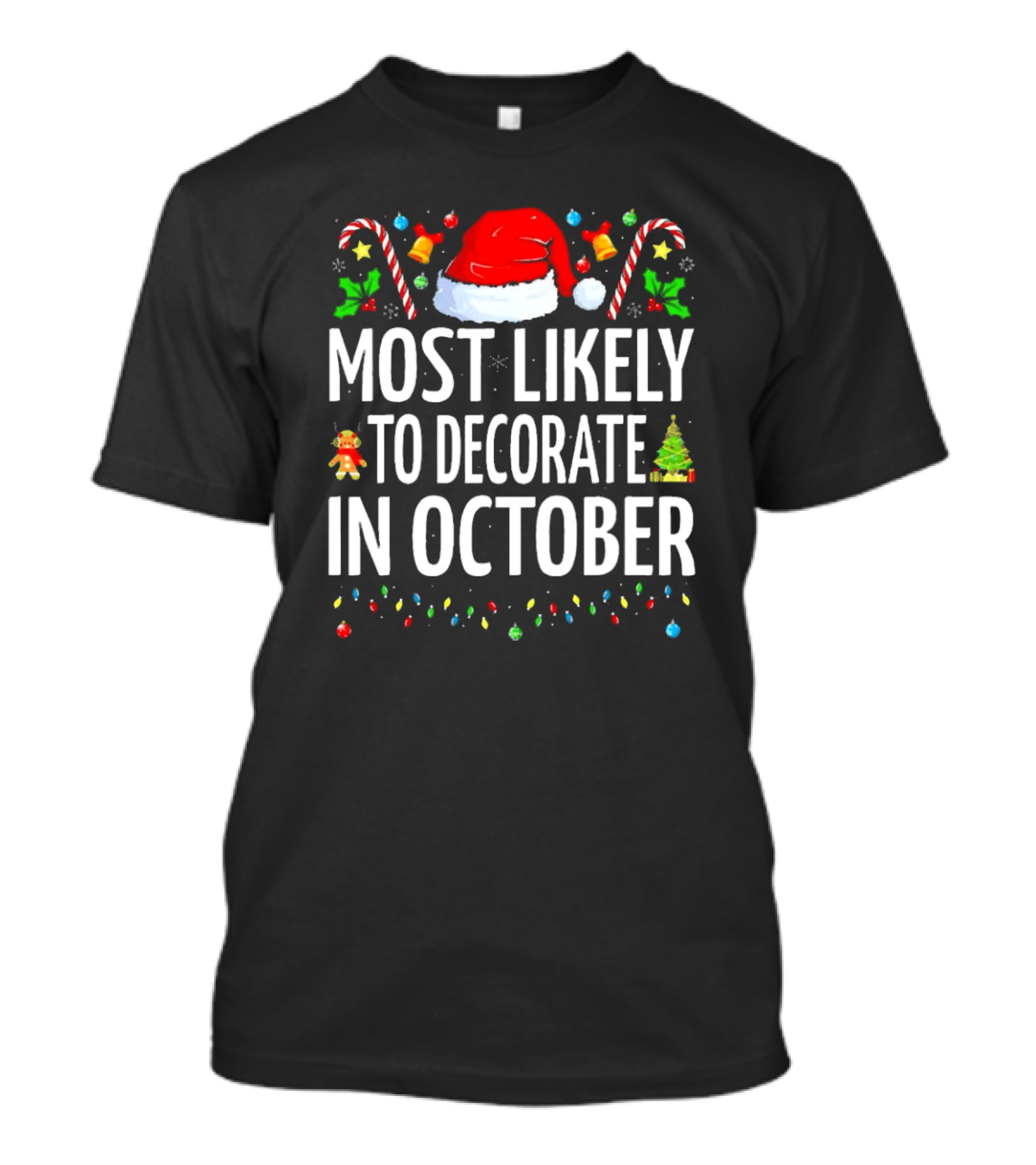 Most Likely To Decorate For Christmas In October Santa Hat Candy Canes Xmas Tree Ornaments T-Shirt
