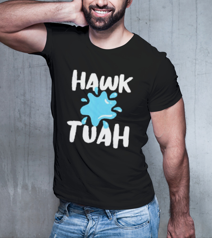 HAWK TUAH SPLASH T-Shirt