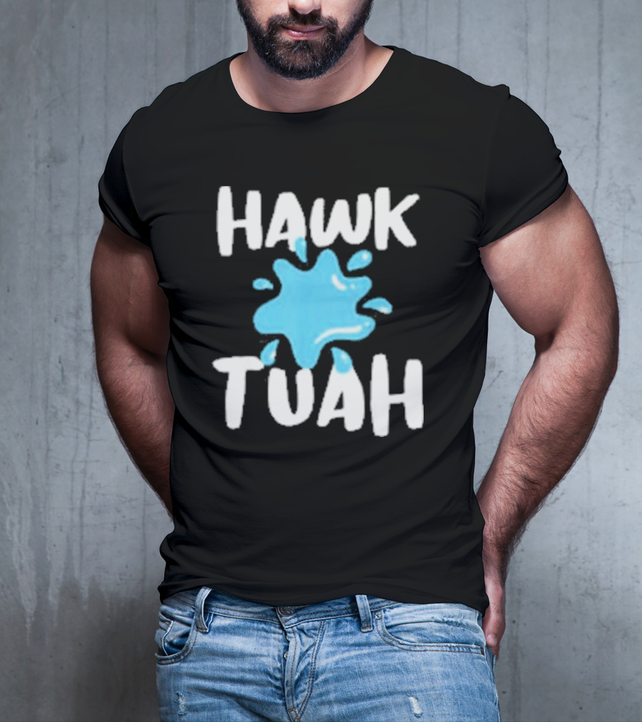 HAWK TUAH SPLASH T-Shirt