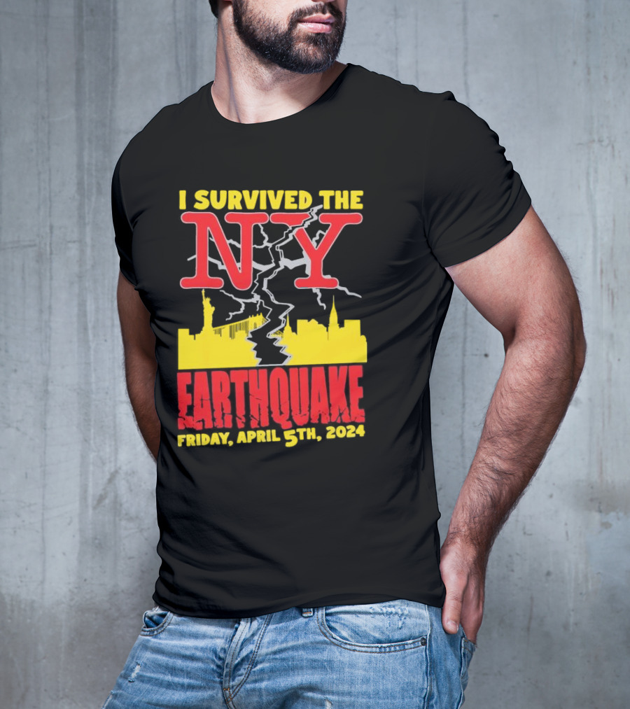 I Survived The NY Earthquake Friday, April 5th, T-Shirt