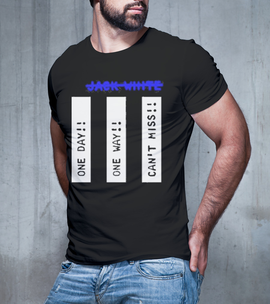 Jack White One Day One Way Can't Miss T-Shirt