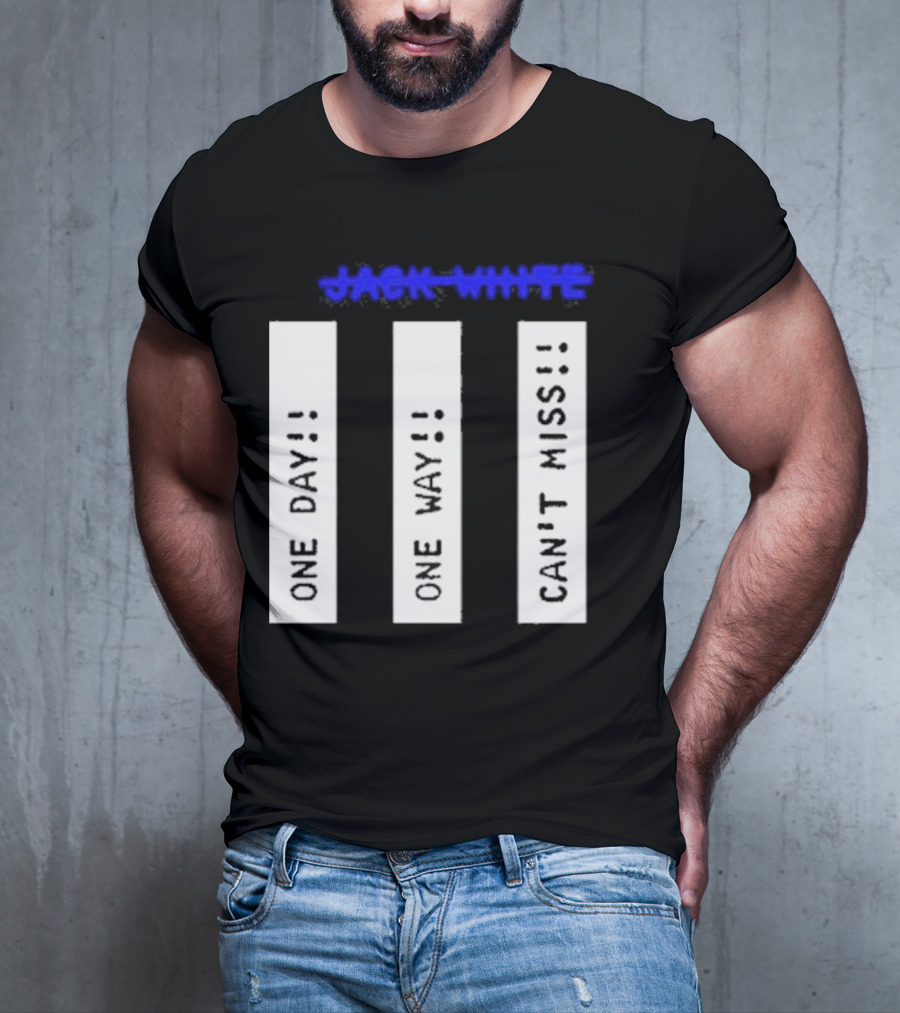 Jack White One Day One Way Can't Miss T-Shirt