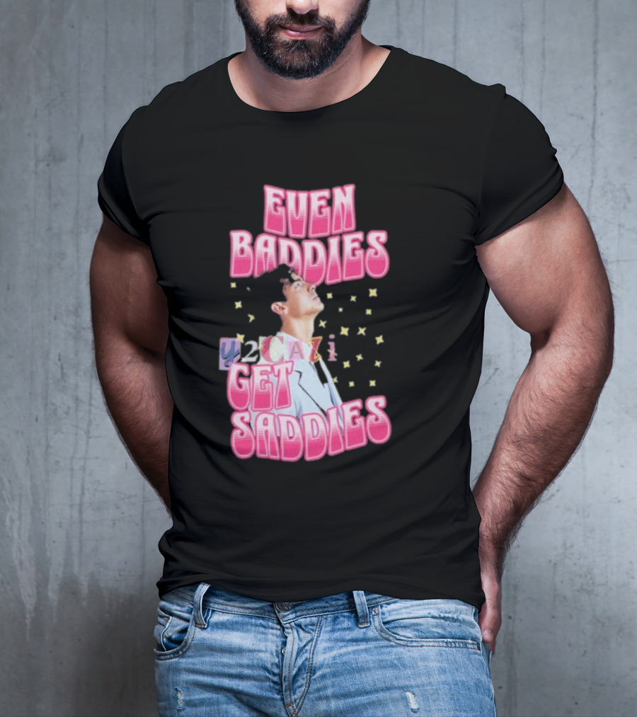 Joe Jonas Even Baddies Y2cazi Get Saddies Retro Pop Text And Stars T-Shirt