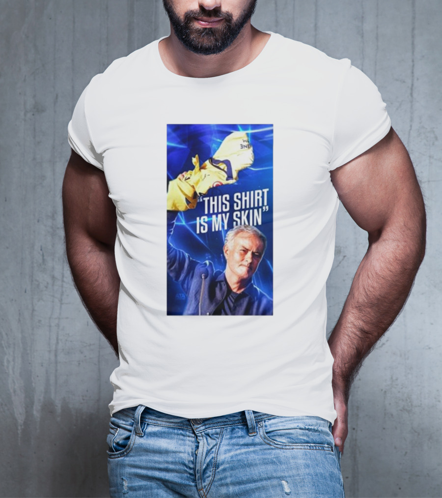 This Shirt Is My Skin José Mourinho Motivational T-Shirt