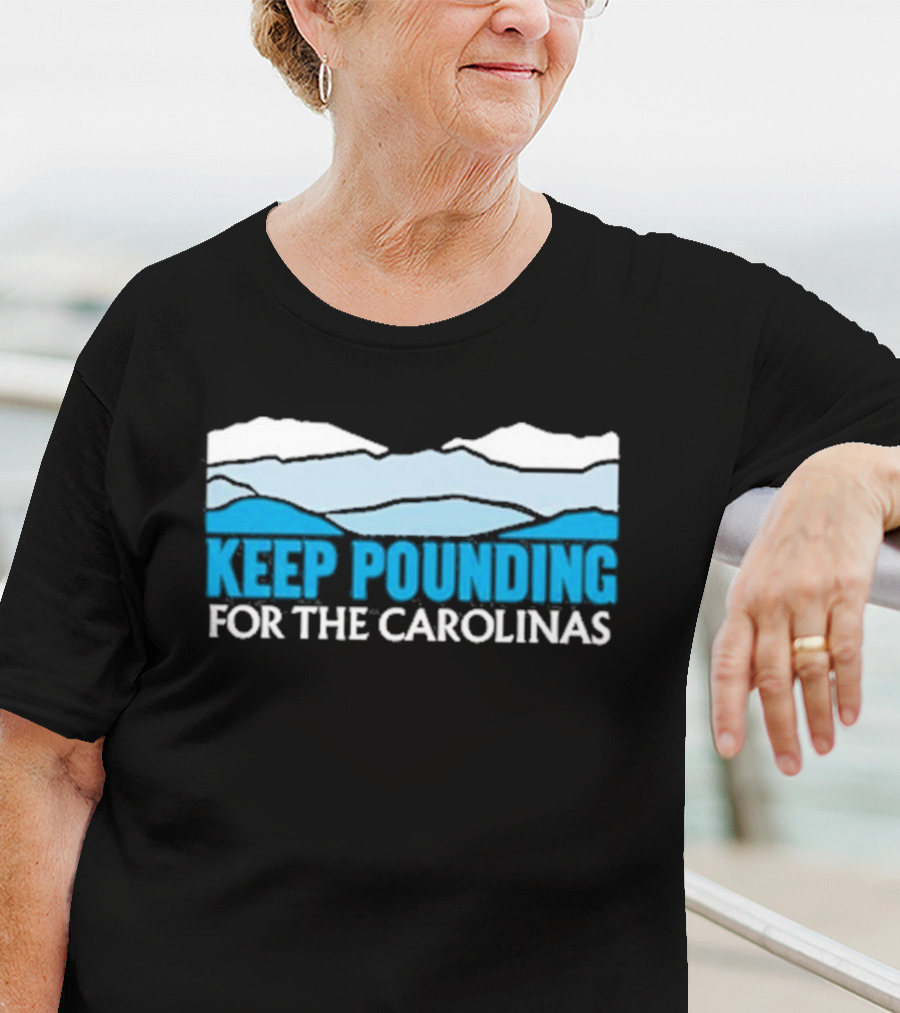 Keep Pounding For The Carolinas Blue Ridge Mountains T-Shirt