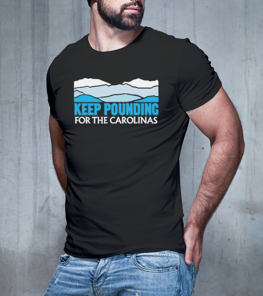 Keep Pounding For The Carolinas Blue Ridge Mountains T-Shirt