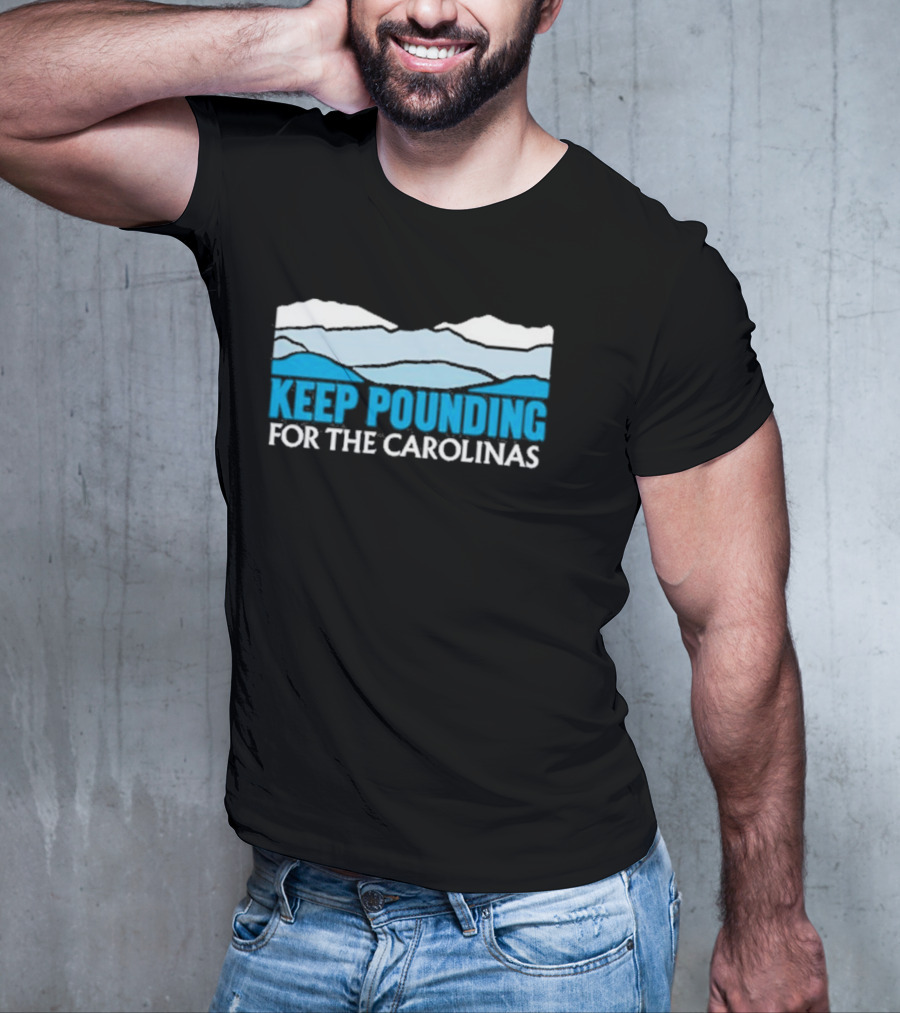 Keep Pounding For The Carolinas Blue Ridge Mountains T-Shirt