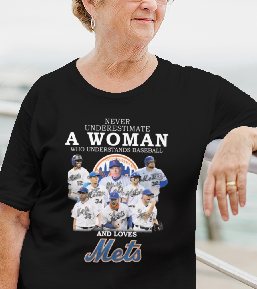 Never Underestimate A Woman Who Understands Baseball And Loves Mets Signatures T-Shirt