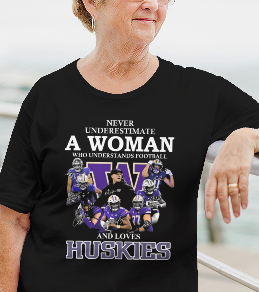 Never Underestimate A Woman Who Understands Football And Loves Huskies Signatures T-Shirt