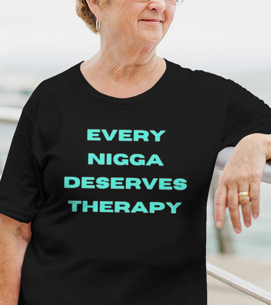 Every Nigga Deserves Therapy T-Shirt