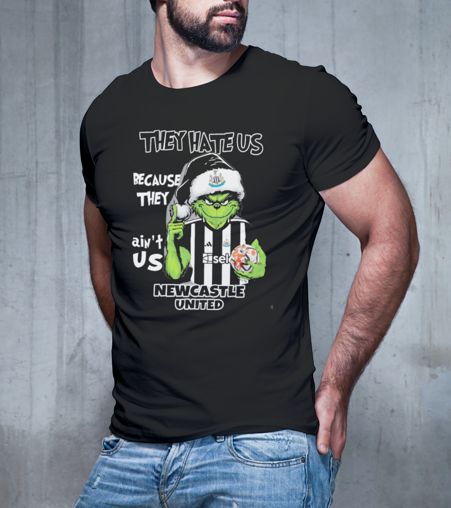 They Hate Us Because They Ain’t Us Newcastle United Grinch Christmas T-Shirt
