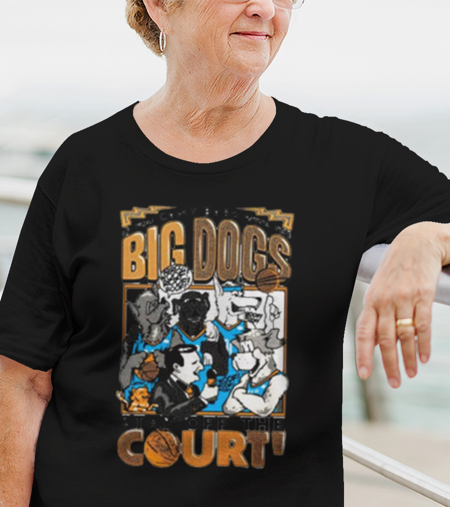 Can't Bark Big Dogs Stay Off The Court T-Shirt