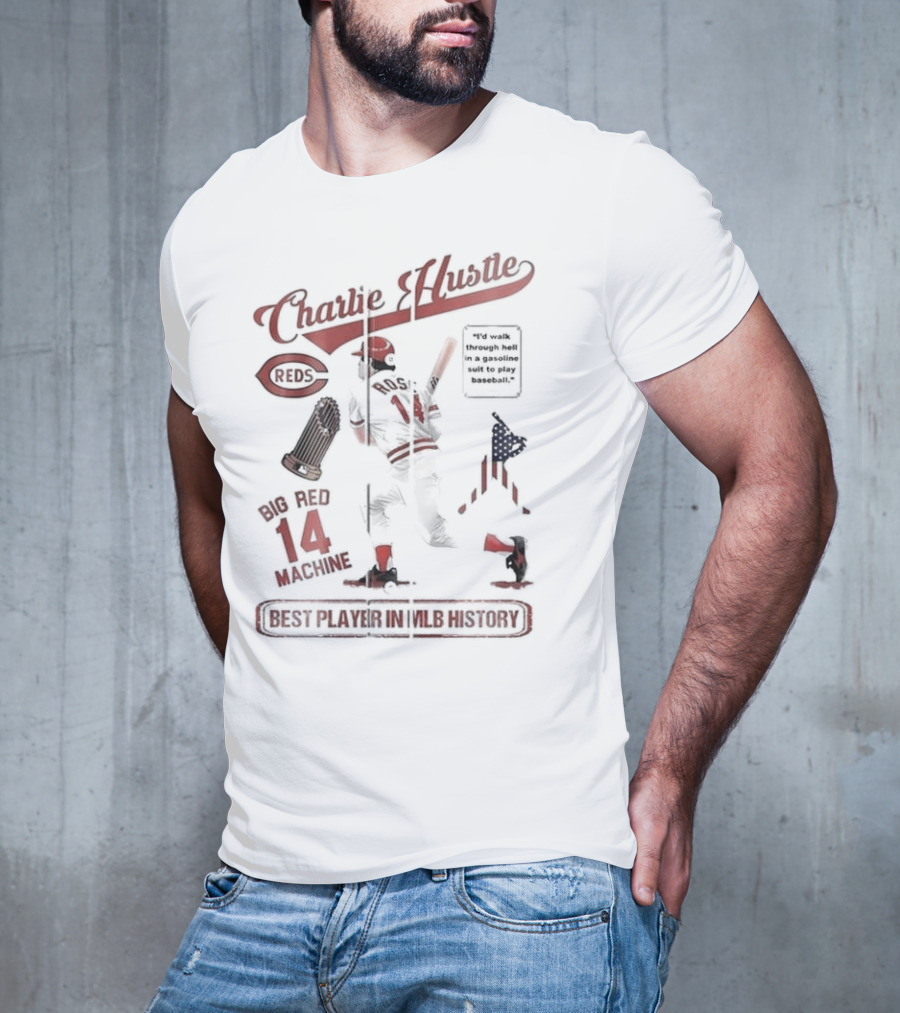 Charlie Hustle Reds Big Red Machine 14 Best Player In MLB History T-Shirt