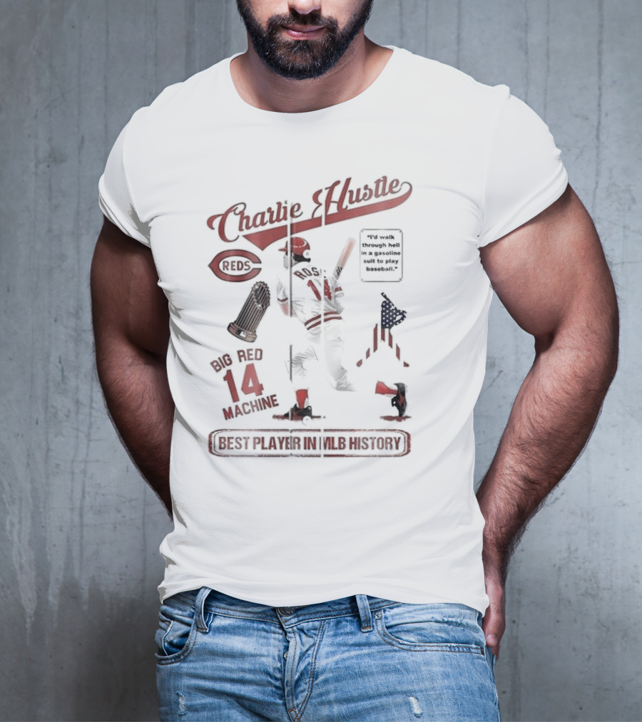 Charlie Hustle Reds Big Red Machine 14 Best Player In MLB History T-Shirt