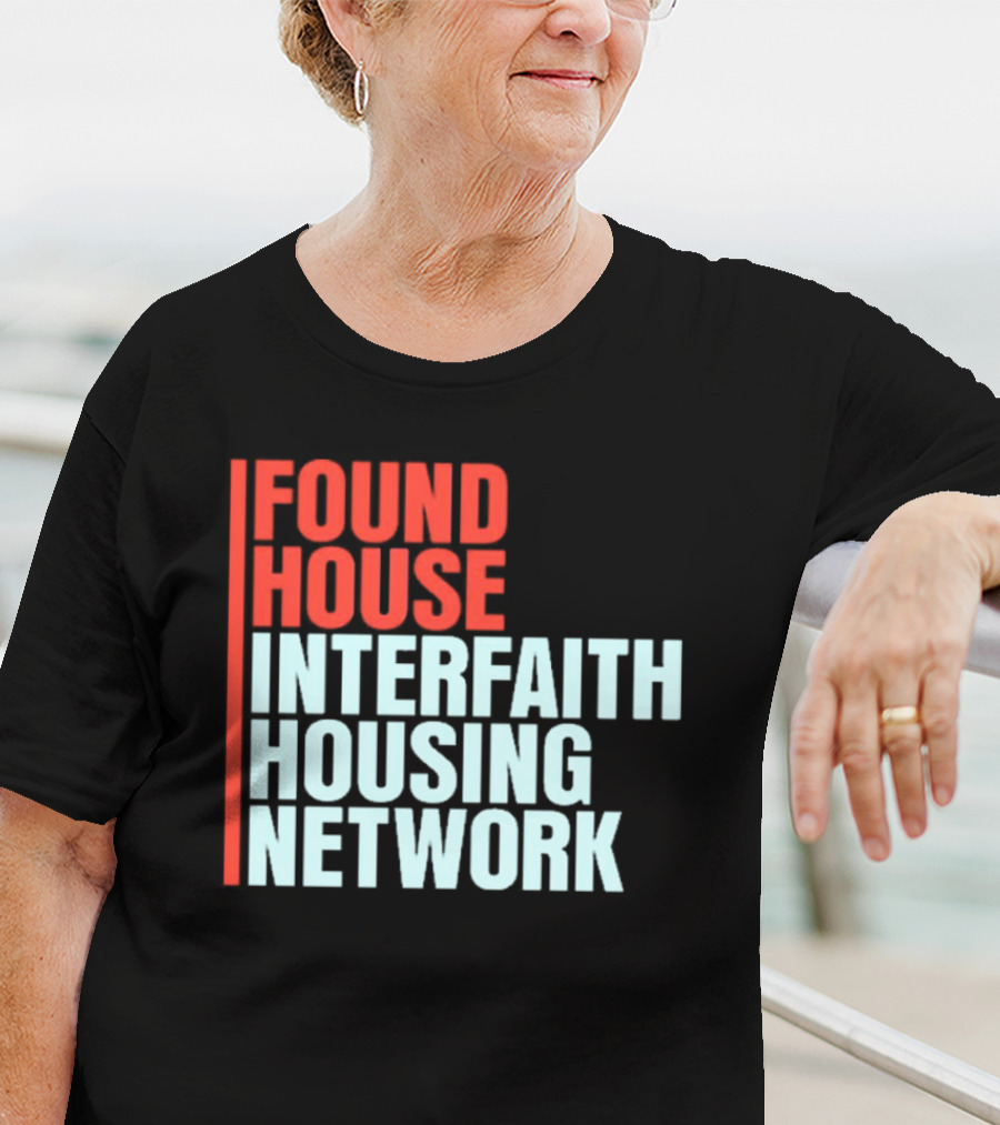 Found House Interfaith Housing Network T-Shirt