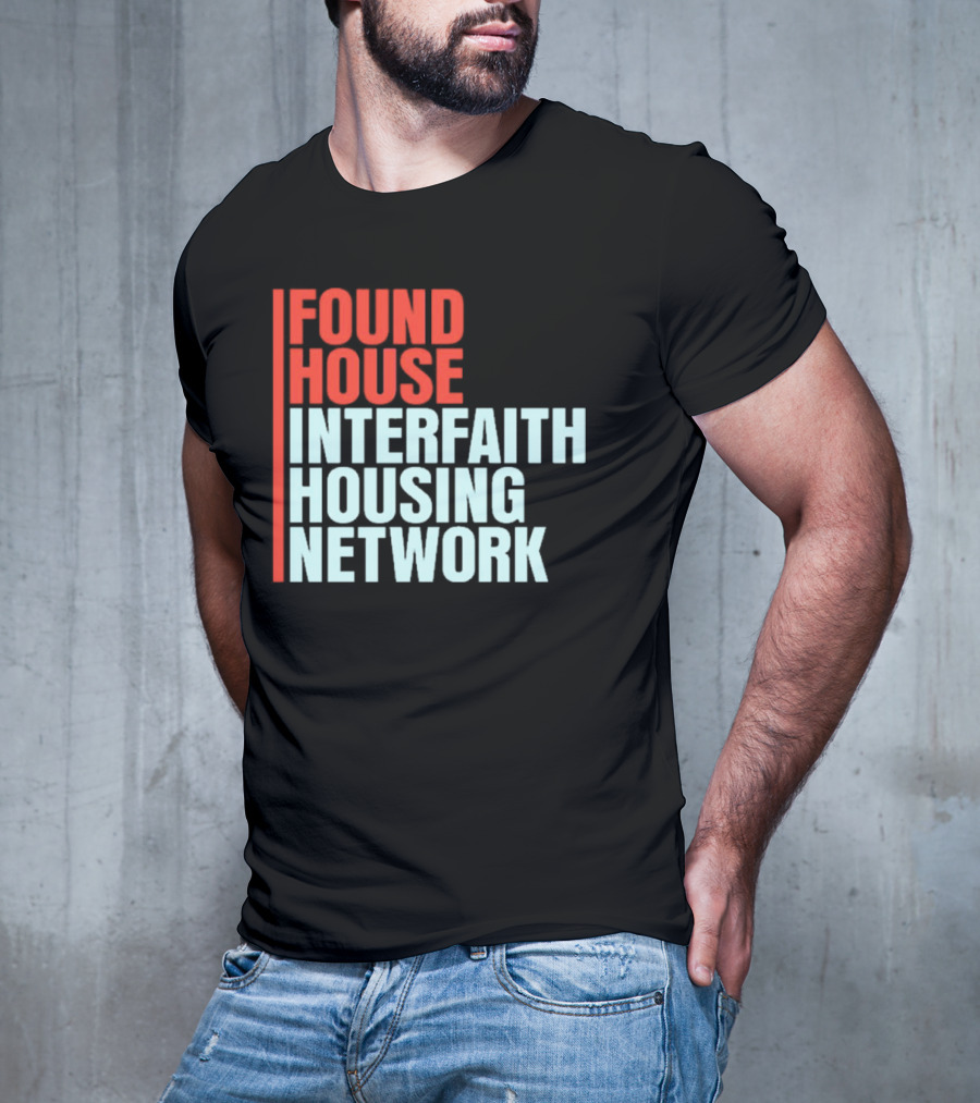 Found House Interfaith Housing Network T-Shirt