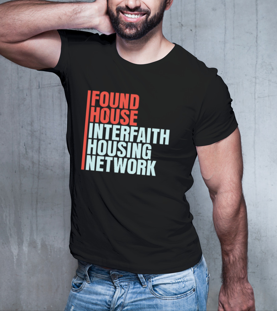 Found House Interfaith Housing Network T-Shirt
