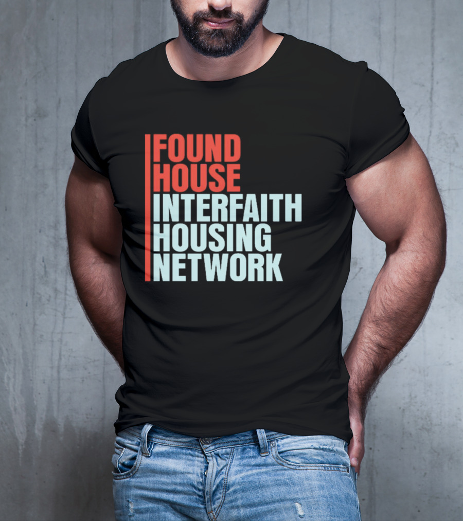 Found House Interfaith Housing Network T-Shirt