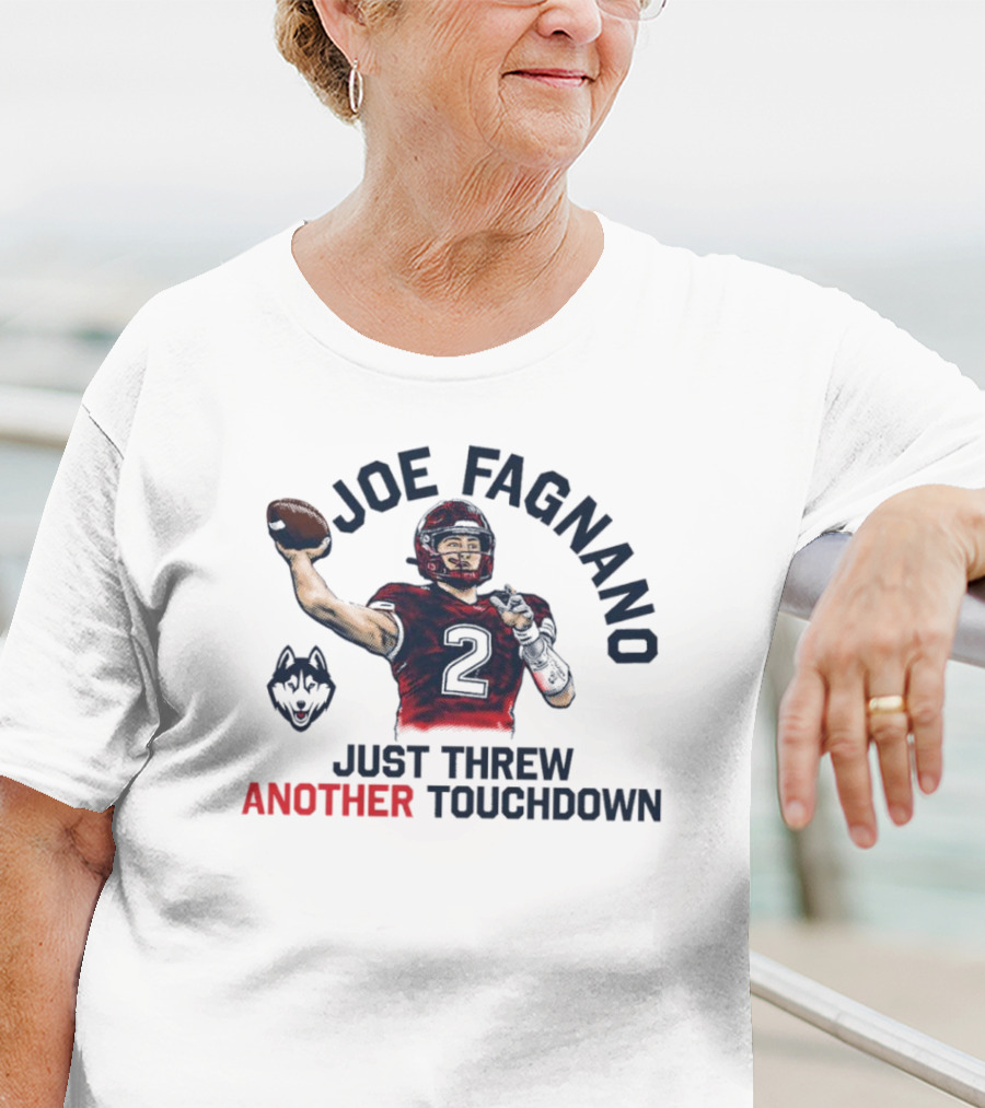 Joe Fagnano Just Threw Another Touchdown UConn Huskies T-Shirt