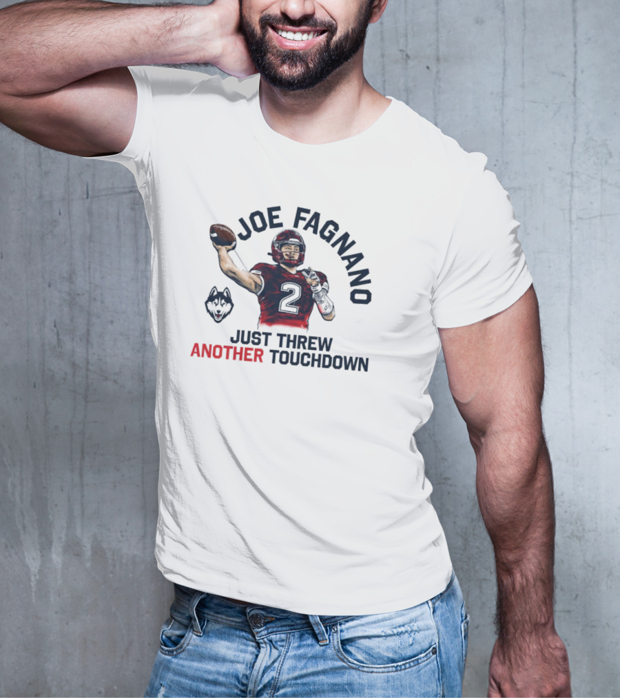 Joe Fagnano Just Threw Another Touchdown UConn Huskies T-Shirt