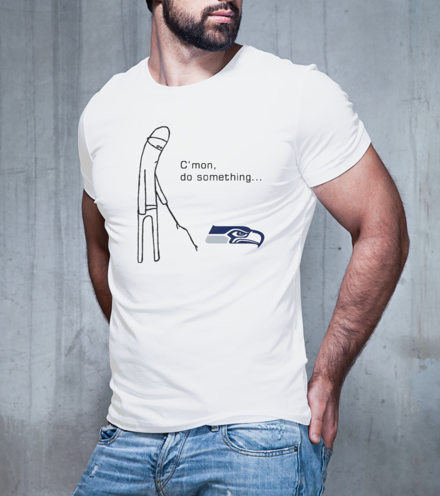 C’mon Do Something NFL Seattle Seahawks Logo Meme T-Shirt