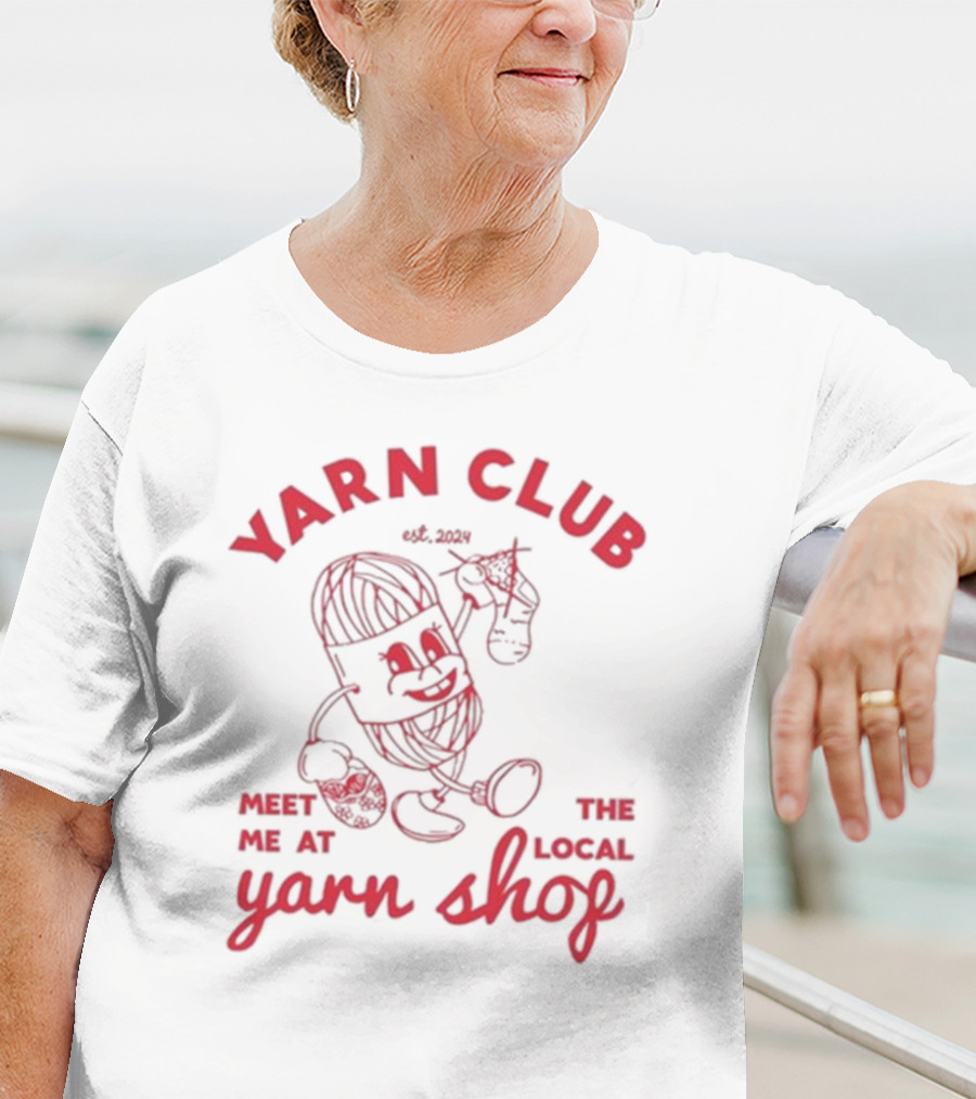 Yarn Club Meet Me At The Local Yarn Shop Est. T-Shirt
