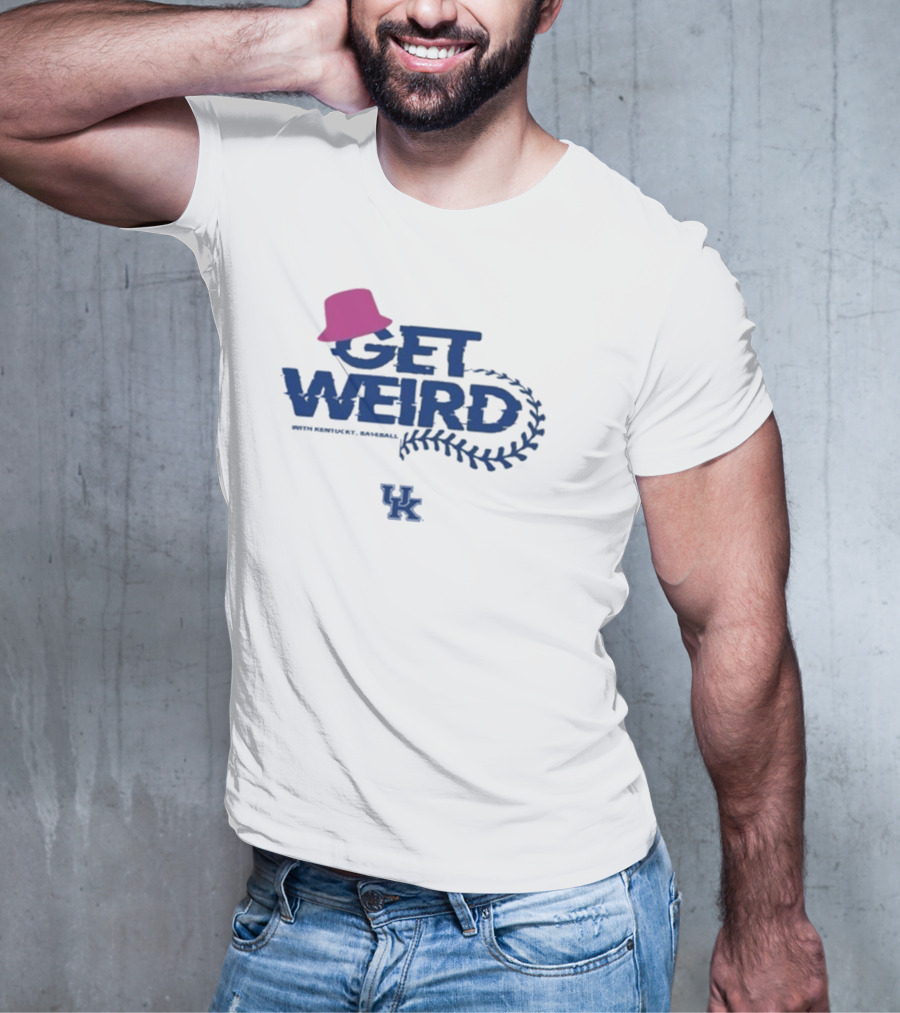 Get Weird With Kentucky Baseball UK Blue Hat T-Shirt
