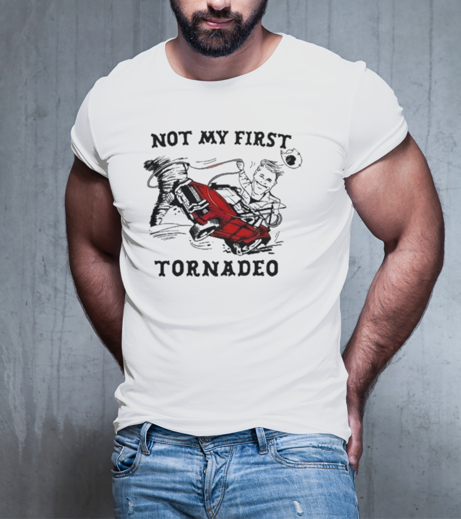 Not My First Tornadeo Red Truck Spinning Tornado Adventure T-Shirt