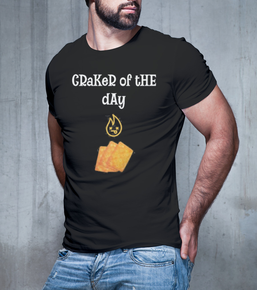Craker Of The Day Funny Burning Faces With Crackers T-Shirt