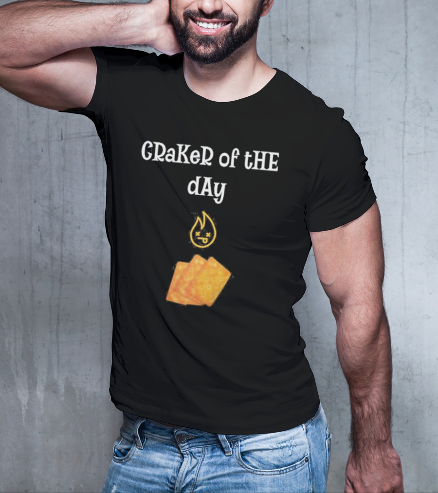 Craker Of The Day Funny Burning Faces With Crackers T-Shirt