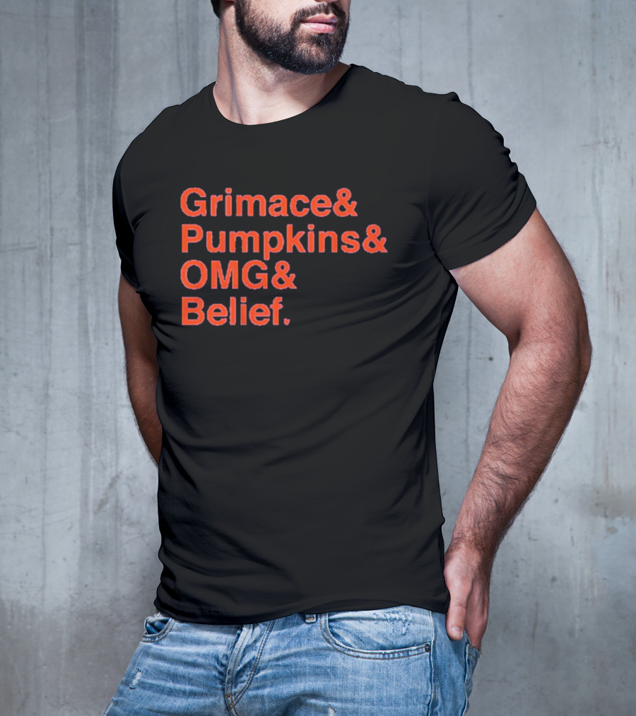 Grimace And Pumpkins And OMG And Belief T-Shirt
