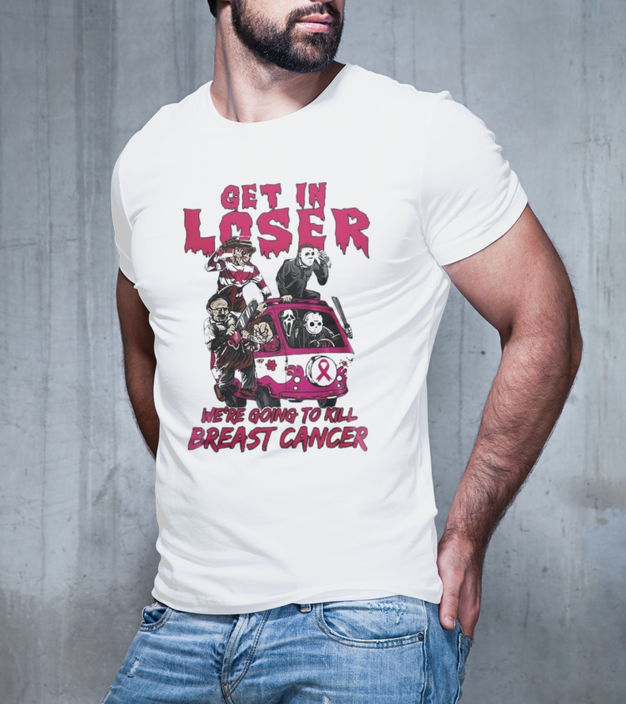 Get In Loser Horror Icons Unite To Kill Breast Cancer T-Shirt