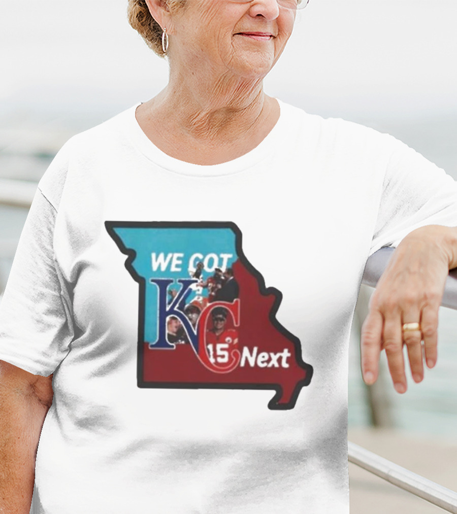 We Got KC Next Kansas City Chiefs Royals Combo 15 NFL T-Shirt