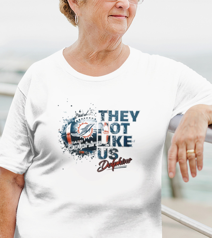 Miami Dolphins They Not Like Us Dolphins T-Shirt