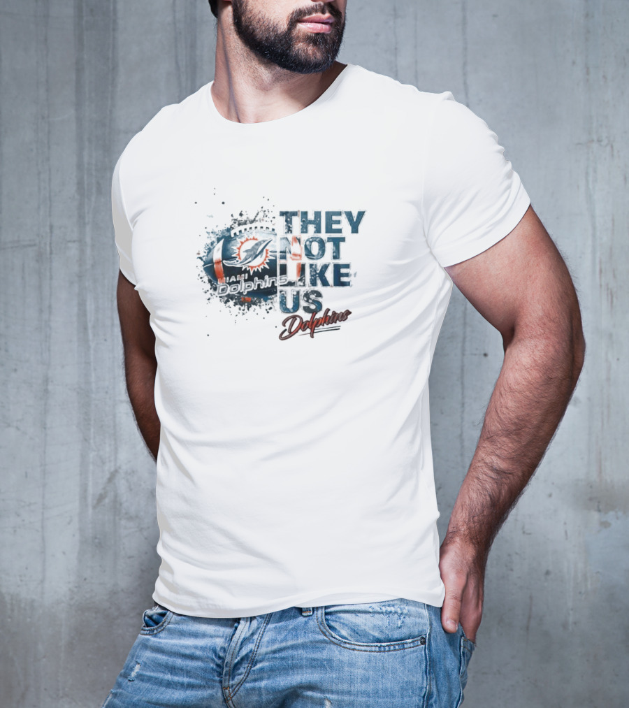 Miami Dolphins They Not Like Us Dolphins T-Shirt