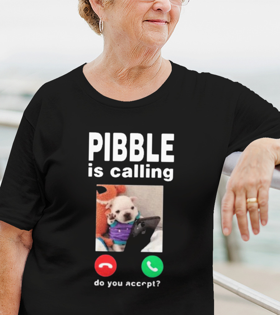 Pibble Is Calling Do You Accept Cute Puppy Phone Call T-Shirt