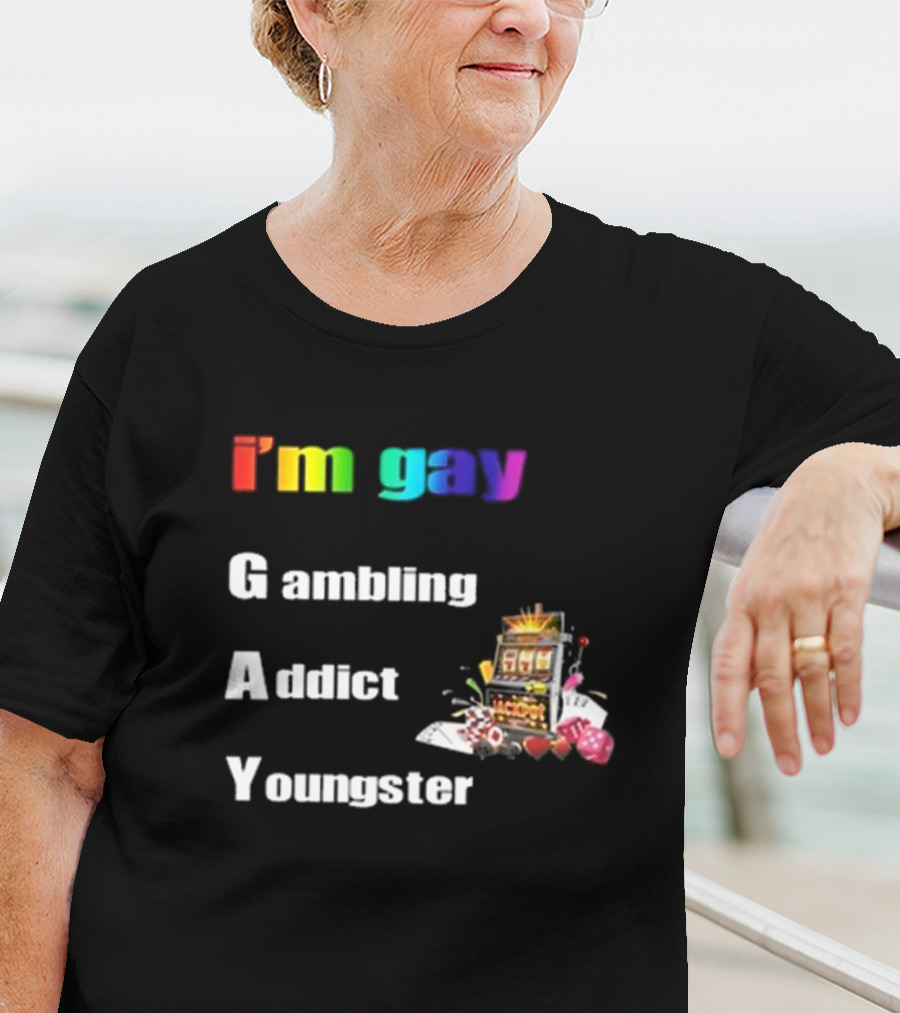 I'm Gay Gambling Addict Youngster Slot Machine Poker Cards T-Shirt