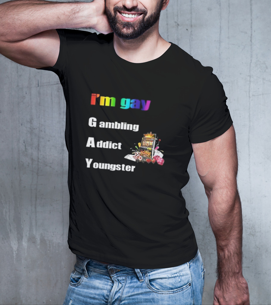I'm Gay Gambling Addict Youngster Slot Machine Poker Cards T-Shirt