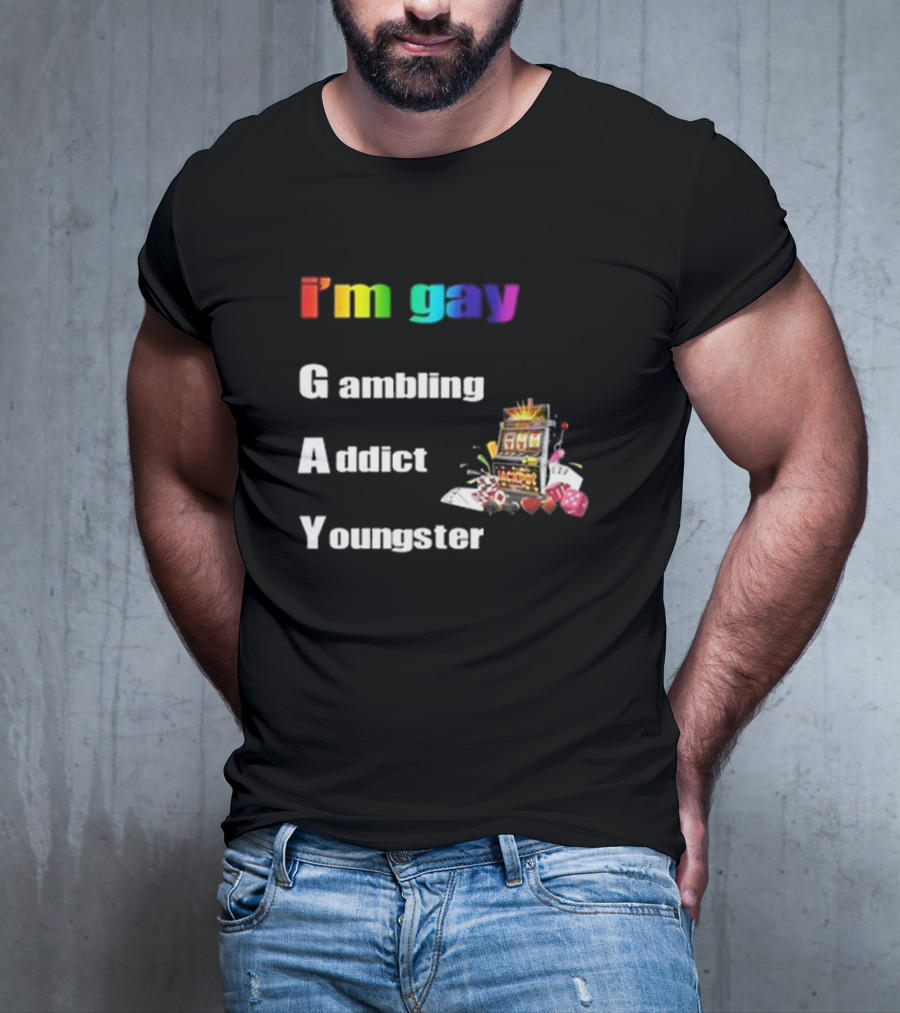 I'm Gay Gambling Addict Youngster Slot Machine Poker Cards T-Shirt