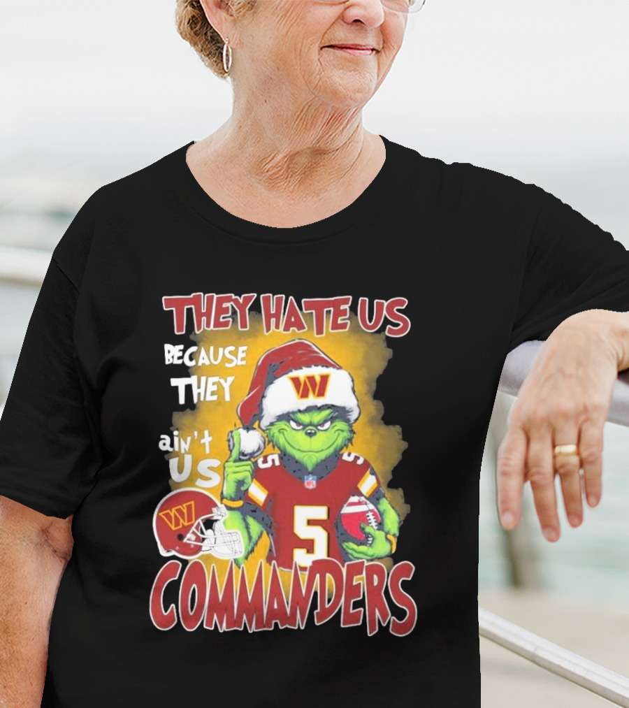 Grinch Washington Commanders Christmas They Hate Us Because They Ain't Us T-Shirt