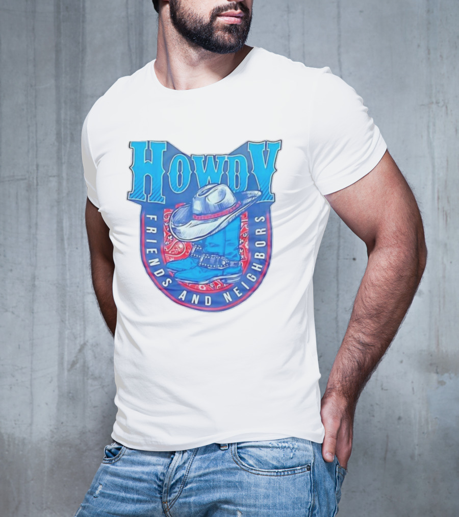 Howdy Friends And Neighbors Cowboy Hat And Boots T-Shirt