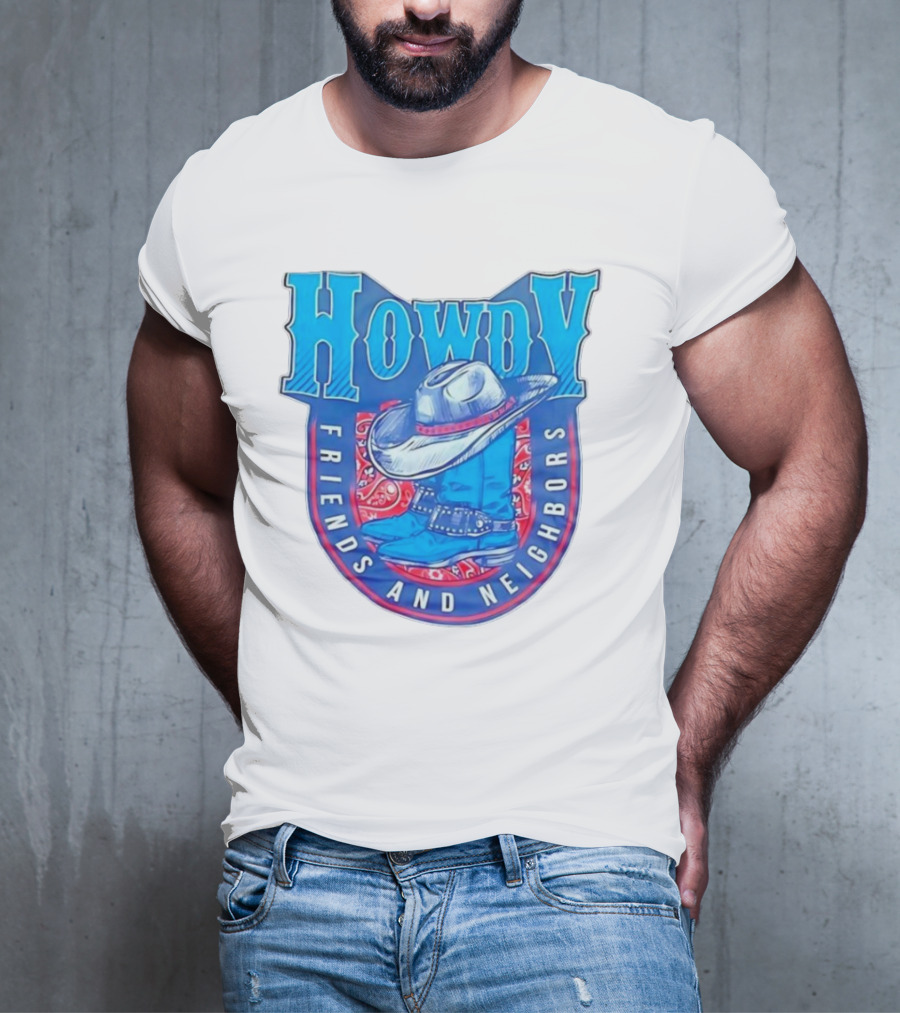 Howdy Friends And Neighbors Cowboy Hat And Boots T-Shirt