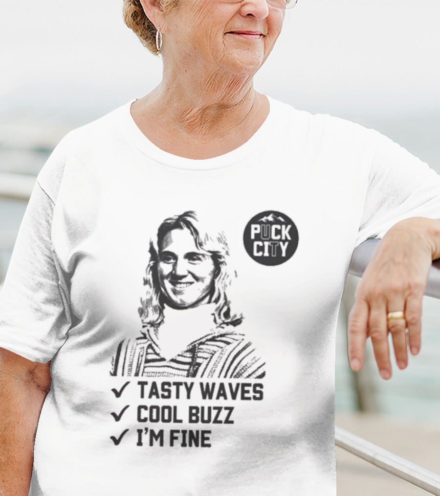 Puck City Tasty Waves Cool Buzz I'm Fine T-Shirt