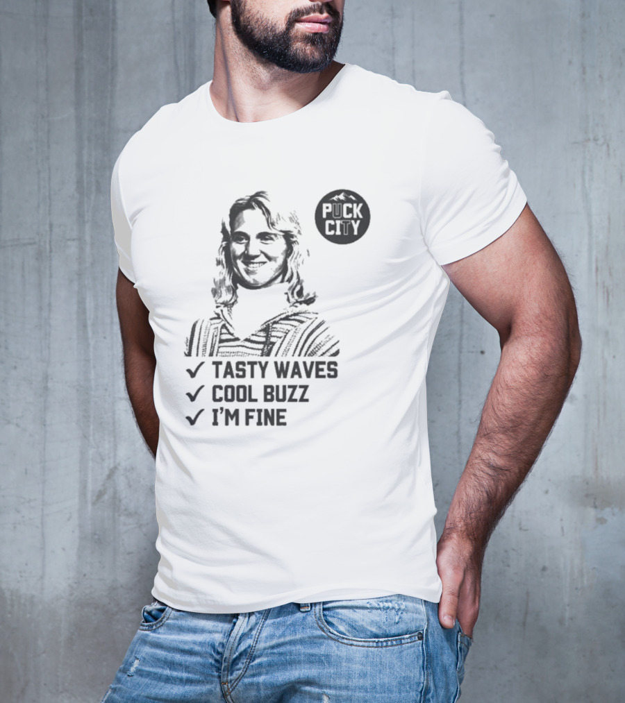 Puck City Tasty Waves Cool Buzz I'm Fine T-Shirt