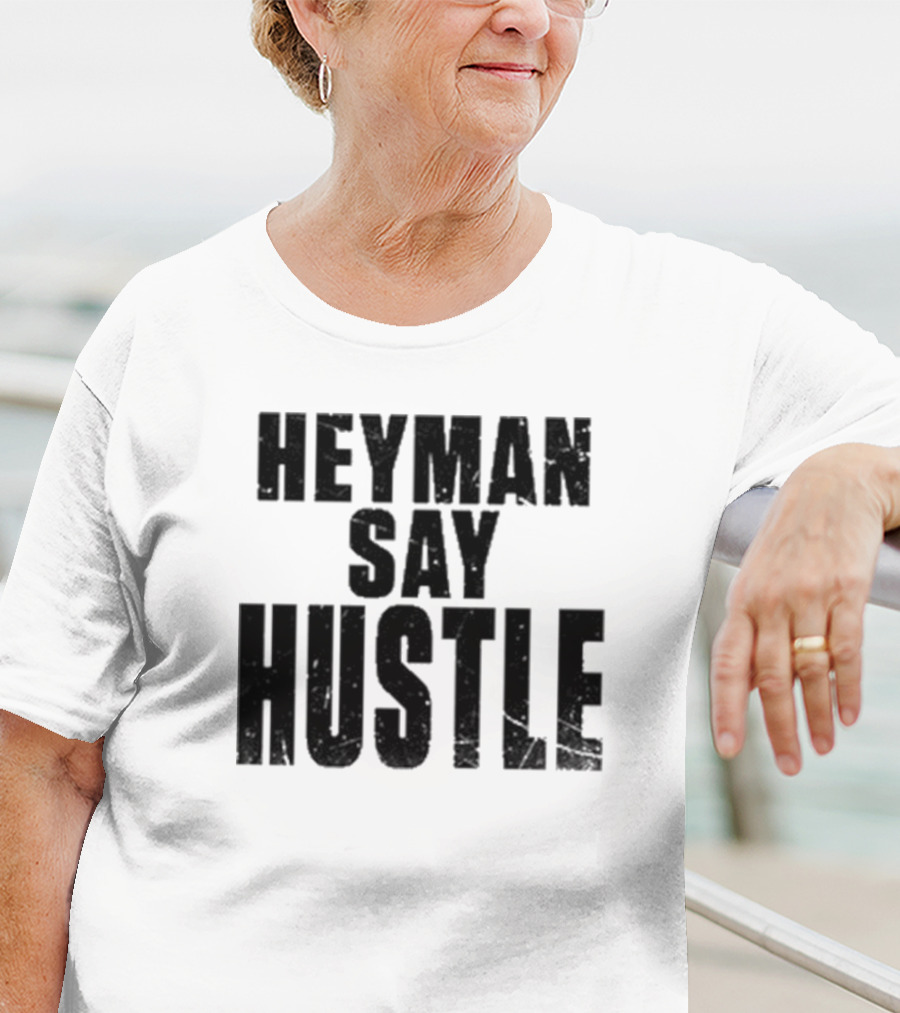 Heyman Say Hustle T-Shirt