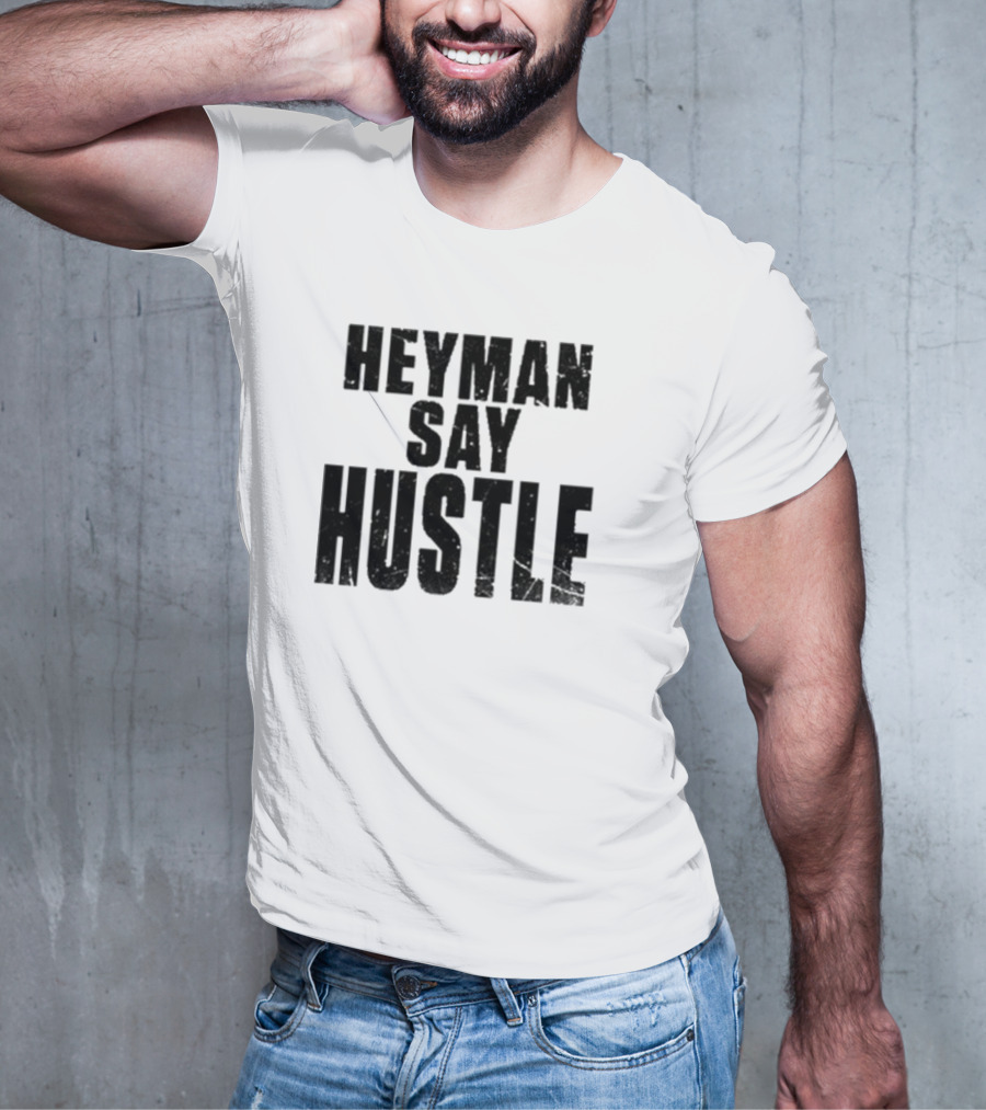 Heyman Say Hustle T-Shirt