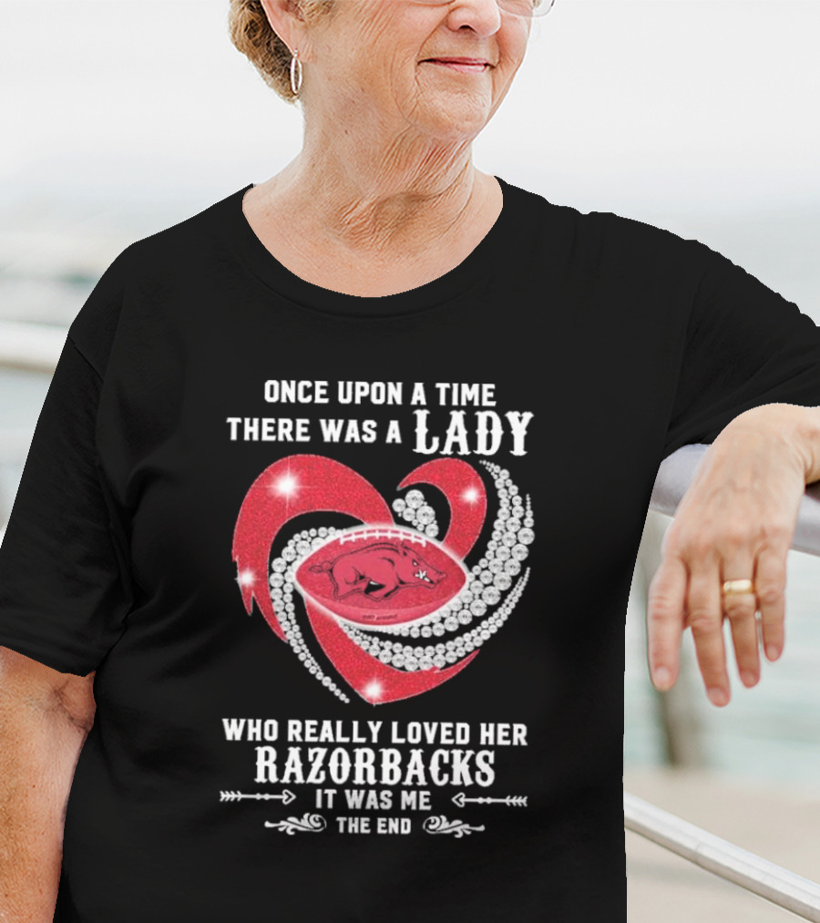 Once Upon A Time There Was A Lady Who Really Loved Her Razorbacks It Was Me The End T-Shirt