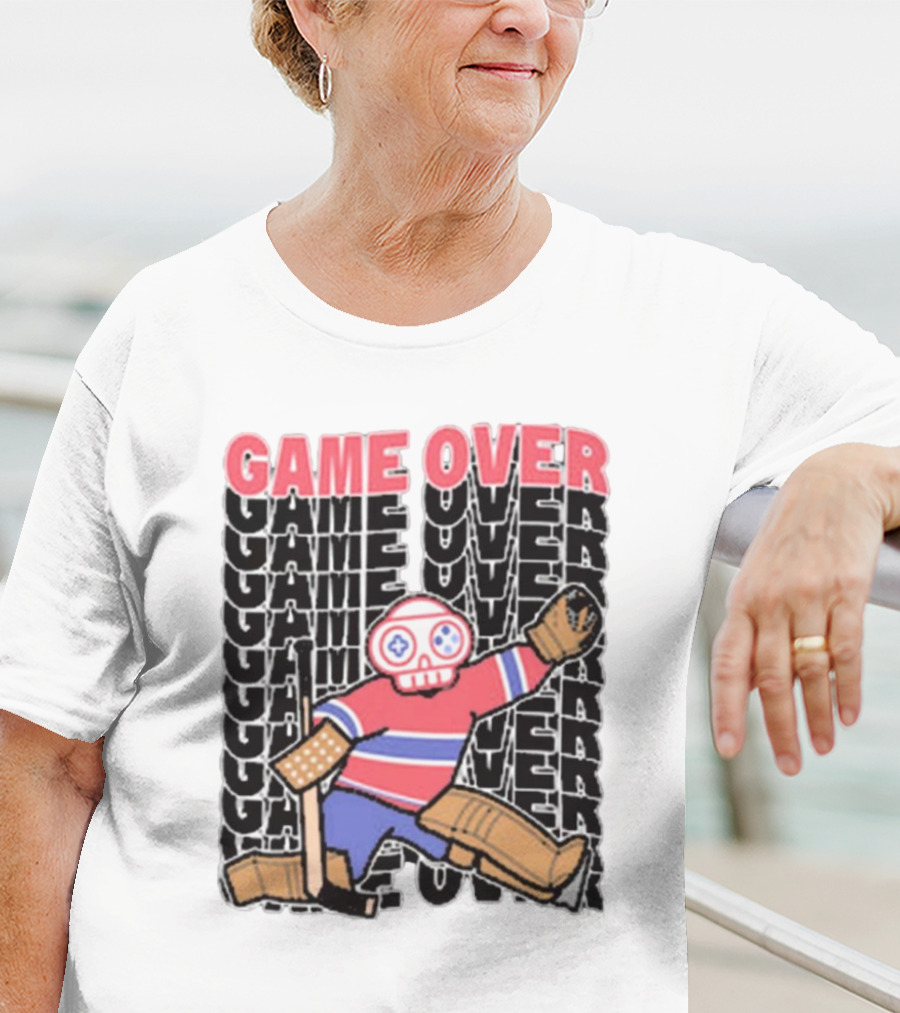 Game Over Montreal Goalie Live And Die Hockey Spirit T-Shirt